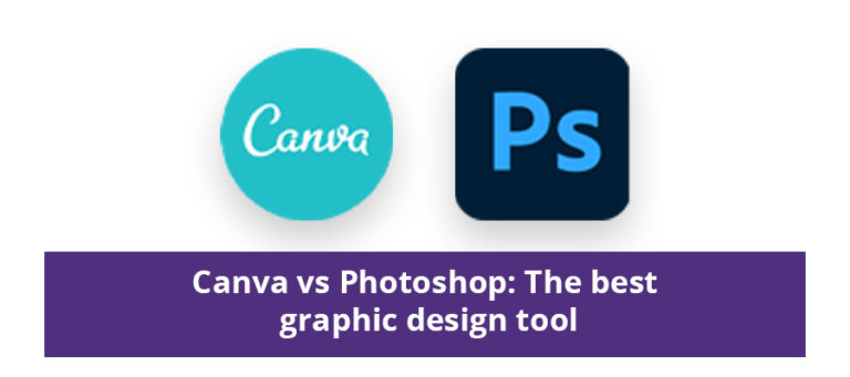 Canva vs Photoshop: The Best Graphic Design Tool In 2021