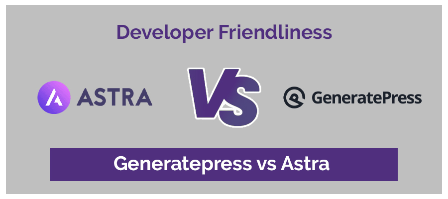 Developer frindliness GeneratePress vs Astra