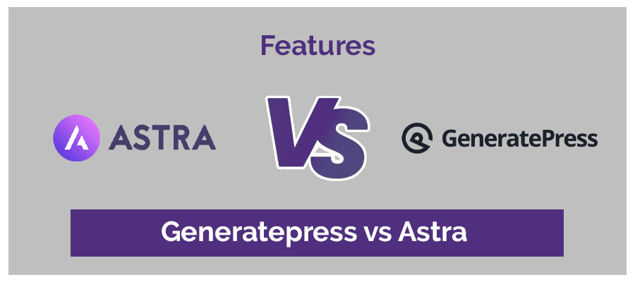 Features GeneratePress vs Astra