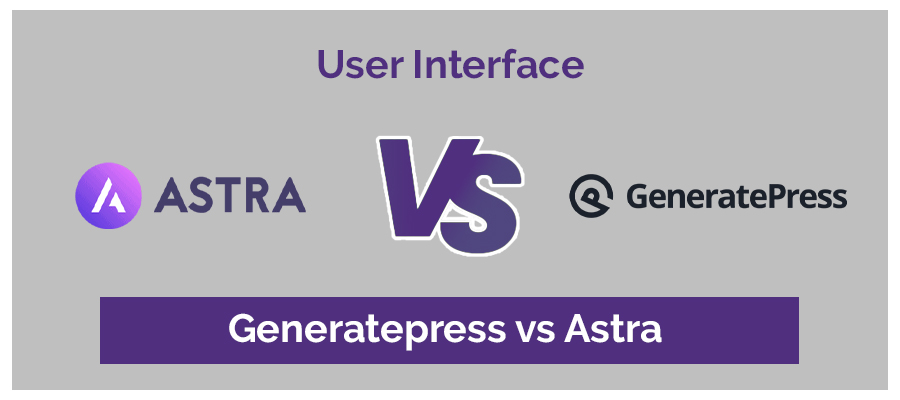 User interface GeneratePress vs Astra